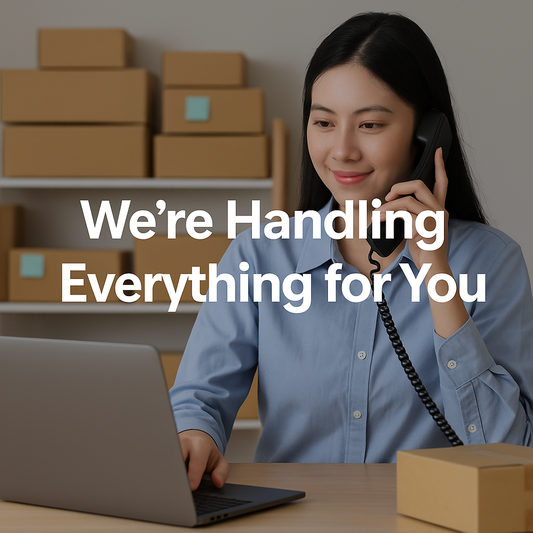 Skip the Hassle — Let Us Handle Your Sourcing, Packaging, and Shipping